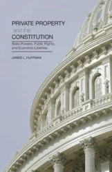 Private Property and the Constitution - James Huffman