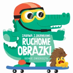 Ruchome obrazki - Dzikie zwierzęta - praca zbiorowa