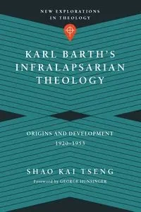 Karl Barth's Infralapsarian Theology - Kai Tseng Shao