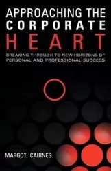 Approaching the Corporate Heart - Margot Cairnes