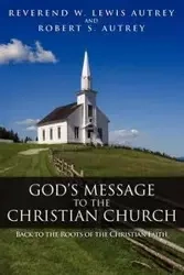 God's Message to the Christian Church - Lewis Autrey W.