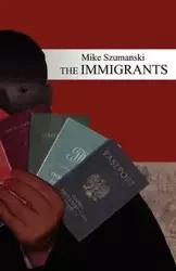 The Immigrants - Mike Szumanski