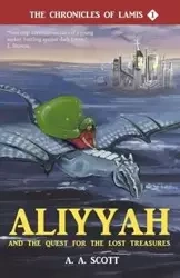 Aliyyah and the Quest for the Lost Treasures - Scott Ayesha Abdullah