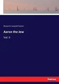 Aaron the Jew - Benjamin Leopold Farjeon