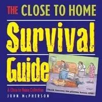The Close to Home Survival Guide - John McPherson