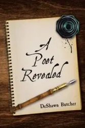 A Poet Revealed - DeShawn Butcher