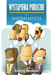 Wystąpienia publiczne dla nieśmiałych (Wersja elektroniczna (PDF)) - Andrzej Kozdęba