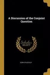 A Discussion of the Conjoint Question - Ezra Ely Stiles