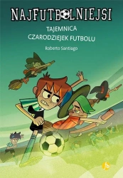 Najfutbolniejsi T19 Tajemnica czarodziejek futbolu - Roberto Santiago