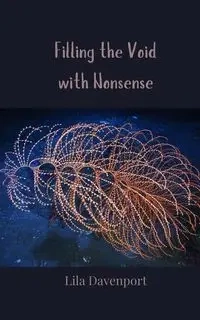 Filling the Void with Nonsense - Lila Davenport