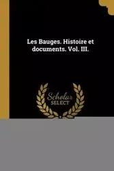 Les Bauges. Histoire et documents. Vol. III. - Louis Morand Curé