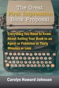 The Great First Impression  Book Proposal - Carolyn Howard-Johnson
