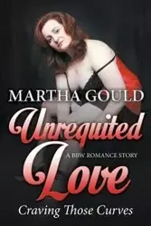 Unrequited Love - Martha Gould