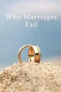 Why Marriages Fail - Bright Mills