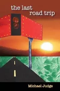 The Last Road Trip - Michael Judge