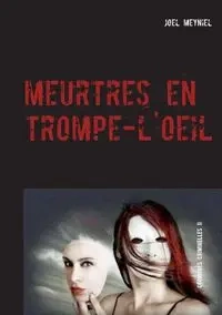 meurtres en trompe-l'oeil - Joel Meyniel