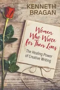 Women Who Wrote for Their Lives - Kenneth Bragan