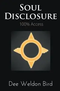 Soul Disclosure - Dee Weldon Bird