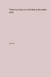 There is a Guy in a Vat that is the entire story - Guy Vat