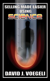 Selling Made Easier Using Science - Voegeli David J.