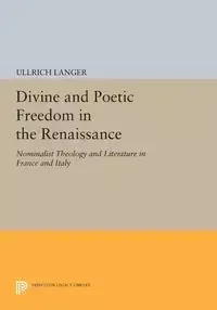 Divine and Poetic Freedom in the Renaissance - Langer Ullrich