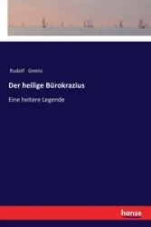 Der heilige Bürokrazius - Rudolf Greinz