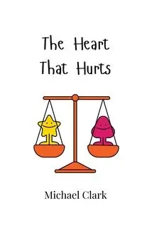 The Heart That Hurts - Clark Michael