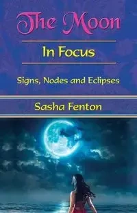 The Moon In Focus - Sasha Fenton