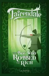 The Boy Who Robbed the Rich - Patton L.R.