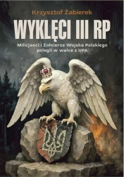 Wyklęci III RP. Milicjanci i Żołnierze Wojska... - Krzysztof Żabierek
