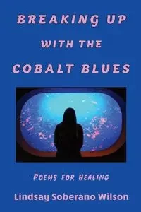 Breaking Up with the Cobalt Blues - Wilson Lindsay Soberano
