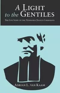 A Light to the Gentiles - van Adrian L. Kaam