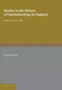 Studies in the History of Ophthalmology in England Prior to 1800 - James R. Rutson