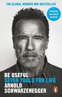 Be Useful - Arnold Schwarzenegger