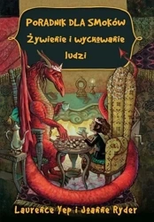 Poradnik dla smoków. Żywienie i wychowanie ludzi - Laurence Yep, Joanne Ryder