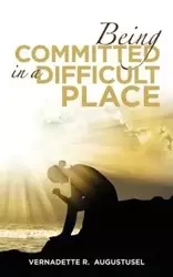 Being Committed in a Difficult Place - Augustusel Vernadette R.
