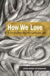 How We Love - John Mark Falkenhain