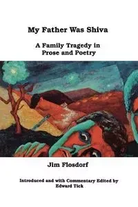 My Father Was Shiva - Jim Flosdorf