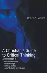 A Christian's Guide to Critical Thinking - Henry Virkler