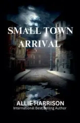 Small Town Arrival - Harrison Allie