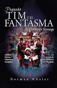Pequeño Tim y el Fantasma de Ebenezer Scrooge - Norman Whaler