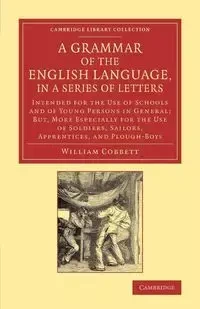 A   Grammar of the English Language, in a Series of Letters - William Cobbett