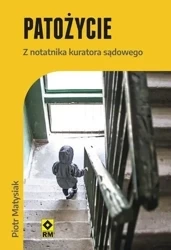 Patożycie Z notatnika kuratora sądowego - Piotr Matysiak