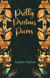 Pretty Precious Poems - Parker Sophie