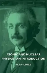 Atomic and Nuclear Physics - An Introduction - Littlefield T. a.