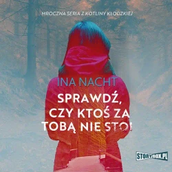 audiobook Mroczna seria z Kotliny Kłodzkiej. Tom 1. Sprawdź, czy ktoś za tobą nie stoi - Ina Nacht