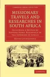 Missionary Travels and Researches in South Africa - David Livingstone
