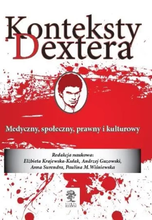 Konteksty Dextera. Medyczny społeczny, prawny... - praca zbiorowa