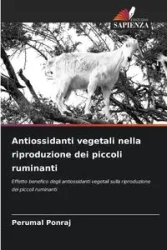Antiossidanti vegetali nella riproduzione dei piccoli ruminanti - Ponraj Perumal