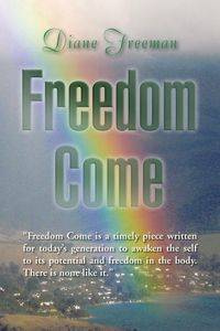 Freedom Come - Freeman Diane